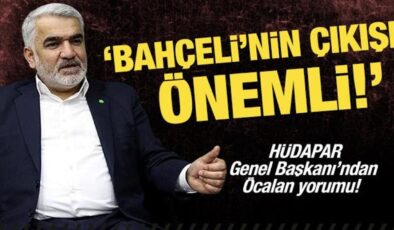 HÜDAPAR Genel Başkanı’ndan Bahçeli yorumu!