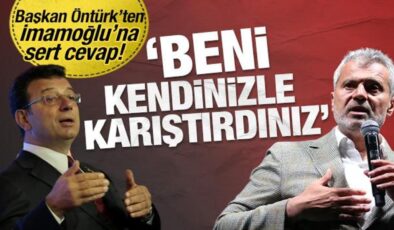 Başkan Öntürk’ten, İmamoğlu’na cevap! ‘Beni kendinizle karıştırdınız’