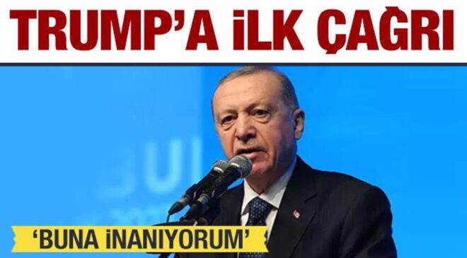 Erdoğan’dan Trump’a ilk çağrı: Buna inanıyorum!